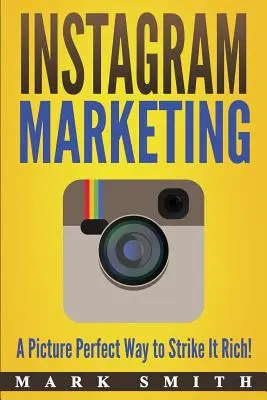 Instagram Marketing: O modalitate perfectă de a deveni bogat! - Instagram Marketing: A Picture Perfect Way to Strike It Rich!