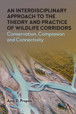 O abordare interdisciplinară a teoriei și practicii coridoarelor faunei sălbatice: Conservare, compasiune și conectivitate - An Interdisciplinary Approach to the Theory and Practice of Wildlife Corridors: Conservation, Compassion and Connectivity