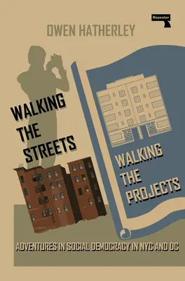 Walking the Streets/Walking the Projects: Aventuri în democrația socială în NYC și DC - Walking the Streets/Walking the Projects: Adventures in Social Democracy in NYC and DC