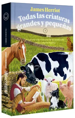 Toate Las Criaturas Grandes Y Pequeas: Aventuras Y Desventuras de Un Veterinari O En La Campia Inglesa / All Creatures Great and Small - Todas Las Criaturas Grandes Y Pequeas: Aventuras Y Desventuras de Un Veterinari O En La Campia Inglesa / All Creatures Great and Small