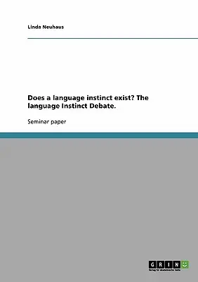 Există un instinct lingvistic? Dezbaterea privind instinctul lingvistic. - Does a language instinct exist? The language Instinct Debate.
