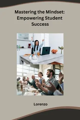 Stăpânirea mentalității: Stimularea succesului elevilor - Mastering the Mindset: Empowering Student Success