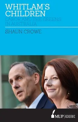 Copiii lui Whitlam: Muncitorii și Verzii în Australia - Whitlam's Children: Labor and the Greens in Australia