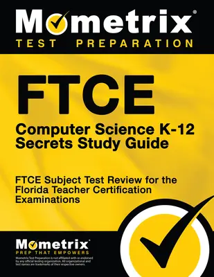 FTCE Computer Science K-12 Secrets Study Guide: FTCE Test Review pentru examenele de certificare a profesorilor din Florida - FTCE Computer Science K-12 Secrets Study Guide: FTCE Test Review for the Florida Teacher Certification Examinations