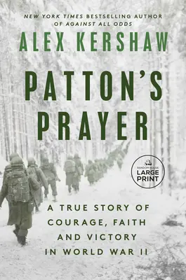 Rugăciunea lui Patton: O poveste adevărată despre curaj, credință și victorie în Al Doilea Război Mondial - Patton's Prayer: A True Story of Courage, Faith, and Victory in World War II