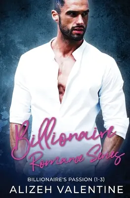 Seria Billionaire Romance: Pasiunea miliardarului 1-3 - Billionaire Romance Series: Billionaire's Passion 1-3