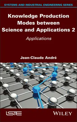 Moduri de producție a cunoașterii între știință și aplicații 2: Aplicații - Knowledge Production Modes Between Science and Applications 2: Applications