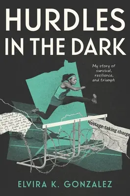 Obstacole în întuneric: Povestea mea de supraviețuire, reziliență și triumf - Hurdles in the Dark: My Story of Survival, Resilience, and Triumph