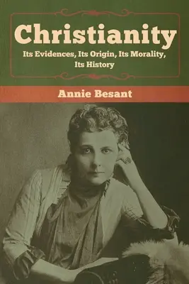 Creștinismul: Evidențele sale, originea sa, moralitatea sa, istoria sa - Christianity: Its Evidences, Its Origin, Its Morality, Its History