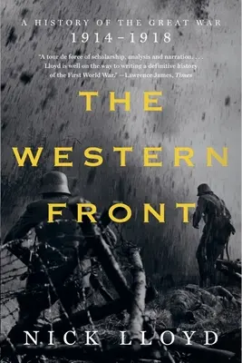 Frontul de Vest: O istorie a Marelui Război, 1914-1918 - The Western Front: A History of the Great War, 1914-1918