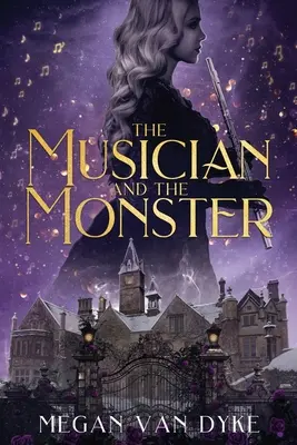 Muzicianul și monstrul: O repovestire gotică a Frumoasei și Bestiei - The Musician and the Monster: A gothic Beauty and the Beast retelling