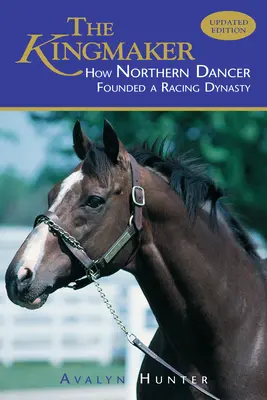The Kingmaker: Cum a fondat Northern Dancer o dinastie a curselor - The Kingmaker: How Northern Dancer Founded a Racing Dynasty