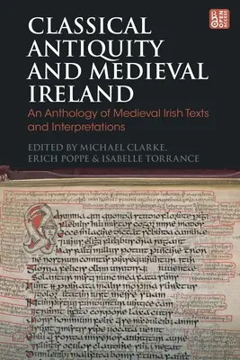 Antichitatea clasică și Irlanda medievală: O antologie de texte și interpretări din Irlanda medievală - Classical Antiquity and Medieval Ireland: An Anthology of Medieval Irish Texts and Interpretations