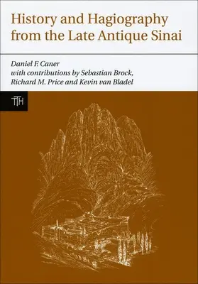 Istorie și Hagiografie din Sinaiul antic târziu - History and Hagiography from the Late Antique Sinai