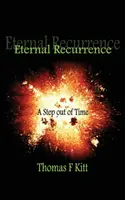 Eterna recurență... un pas în afara timpului - Eternal Recurrence... a Step Out of Time