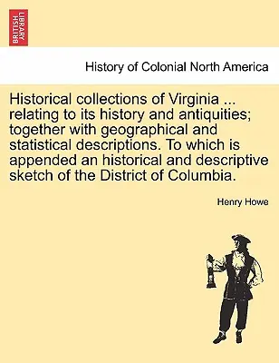 Colecții istorice din Virginia ... referitoare la istoria și antichitățile sale; împreună cu descrieri geografice și statistice. La care se adaugă o - Historical collections of Virginia ... relating to its history and antiquities; together with geographical and statistical descriptions. To which is a
