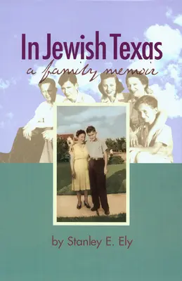 În Texasul evreiesc: O amintire de familie - In Jewish Texas: A Family Memoir