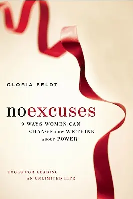 Fără scuze: Nouă moduri în care femeile pot schimba modul în care gândim despre putere - No Excuses: Nine Ways Women Can Change How We Think about Power