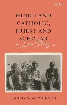 Hindus și catolic, preot și savant: O poveste de dragoste - Hindu and Catholic, Priest and Scholar: A Love Story