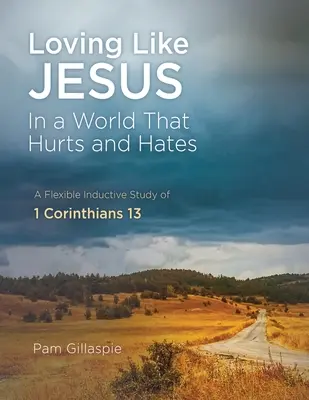 A iubi ca Isus: Într-o lume care rănește și urăște - Loving Like Jesus: In a World that Hurts and Hates