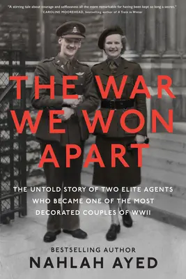 Războiul pe care l-am câștigat separat: The Untold Story of Two Elite Agents Who Became One of the Most Decorated Couples of WWII - The War We Won Apart: The Untold Story of Two Elite Agents Who Became One of the Most Decorated Couples of WWII