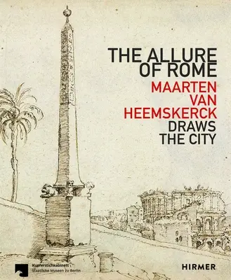 Alura Romei: Maarten Van Heemskerck desenează orașul - The Allure of Rome: Maarten Van Heemskerck Draws the City