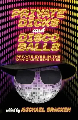 Private Dicks and Disco Balls: Ochi particulari în anii șaptezeci Dyn-O-Mite - Private Dicks and Disco Balls: Private Eyes in the Dyn-O-Mite Seventies