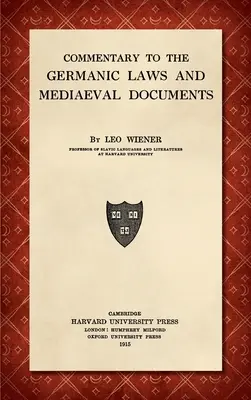 Comentariu la legile germanice și documentele medievale [1915] - Commentary to the Germanic Laws and Mediaeval Documents [1915]