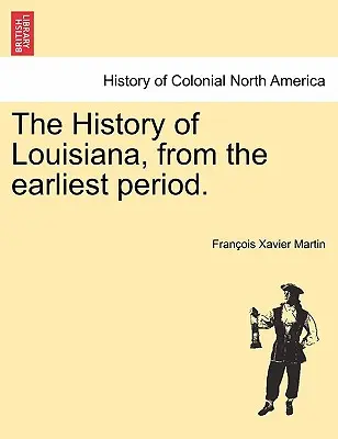 Istoria statului Louisiana, din cea mai veche perioadă. - The History of Louisiana, from the earliest period.