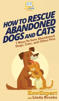 Cum să salvezi câinii și pisicile abandonate: 7 moduri de a salva câinii, pisicile și alte animale de companie abandonate - How To Rescue Abandoned Dogs and Cats: 7 Ways To Save Abandoned Dogs, Cats, and Other Pets