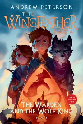 Gardianul și Regele Lup: The Wingfeather Saga Cartea 4 - The Warden and the Wolf King: The Wingfeather Saga Book 4