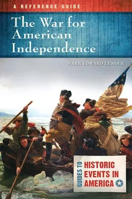 Războiul pentru independența americană: Un ghid de referință - The War for American Independence: A Reference Guide