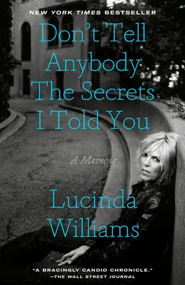 Nu spune nimănui secretele pe care ți le-am spus: A Memoir - Don't Tell Anybody the Secrets I Told You: A Memoir