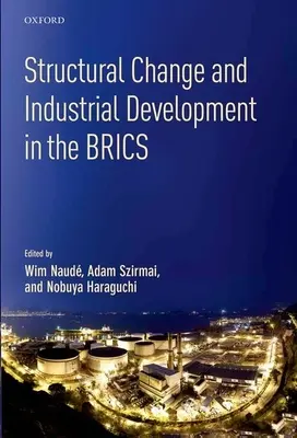 Schimbări structurale și dezvoltare industrială în Brics - Structural Change and Industrial Development in the Brics