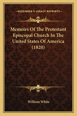 Memoirs Of The Protestant Episcopal Church In The United States Of America