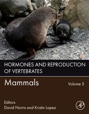 Hormonii și reproducerea vertebratelor, volumul 5: Mamifere - Hormones and Reproduction of Vertebrates, Volume 5: Mammals