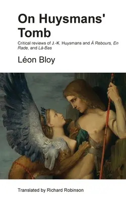 Pe mormântul lui Huysmans: Recenzii critice ale lui J.-K. Huysmans și Rebours, En Rade și L-Bas - On Huysmans' Tomb: Critical reviews of J.-K. Huysmans and  Rebours, En Rade, and L-Bas