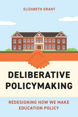 Deliberative Policymaking: Reproiectarea modului în care elaborăm politica educațională - Deliberative Policymaking: Redesigning How We Make Education Policy