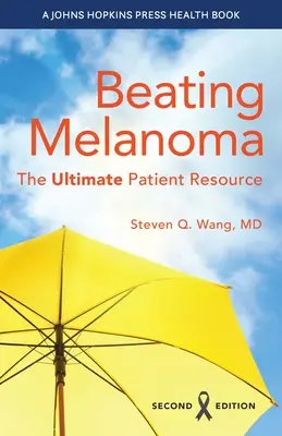 Învingerea melanomului: Resursa finală pentru pacienți - Beating Melanoma: The Ultimate Patient Resource