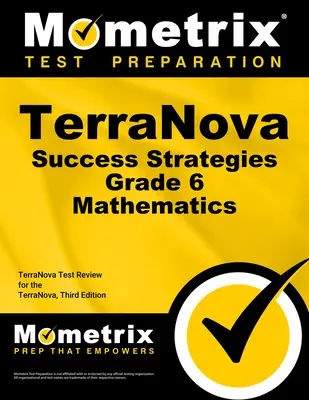 Terranova Success Strategies Grade 6 Mathematics Study Guide: Terranova Test Review for the Terranova, ediția a treia - Terranova Success Strategies Grade 6 Mathematics Study Guide: Terranova Test Review for the Terranova, Third Edition