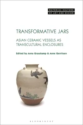 Borcane transformative: Vase ceramice asiatice ca incinte transculturale - Transformative Jars: Asian Ceramic Vessels as Transcultural Enclosures