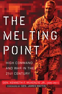 Punctul de topire: Înaltul comandament și războiul în secolul XXI - The Melting Point: High Command and War in the 21st Century