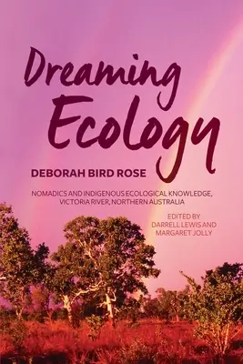 Ecologie visătoare: Nomazii și cunoașterea ecologică indigenă, râul Victoria, Australia de Nord - Dreaming Ecology: Nomadics and Indigenous Ecological Knowledge, Victoria River, Northern Australia