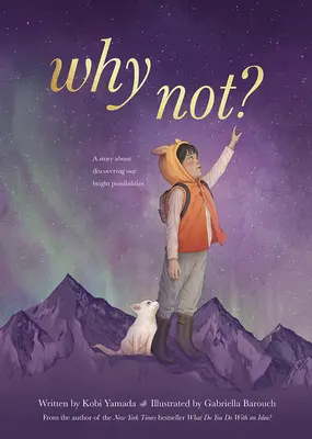 De ce nu? O poveste despre descoperirea posibilităților noastre luminoase - Why Not?: A Story about Discovering Our Bright Possibilities
