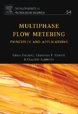Multiphase Flow Metering: Principii și aplicații Volumul 54 - Multiphase Flow Metering: Principles and Applications Volume 54
