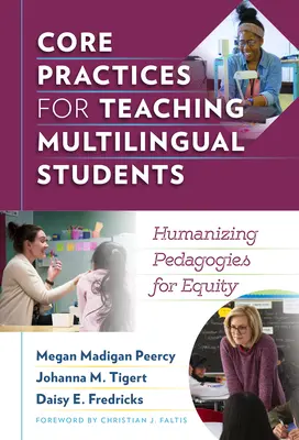 Practici de bază pentru predarea elevilor multilingvi: Pedagogii umanizante pentru echitate - Core Practices for Teaching Multilingual Students: Humanizing Pedagogies for Equity