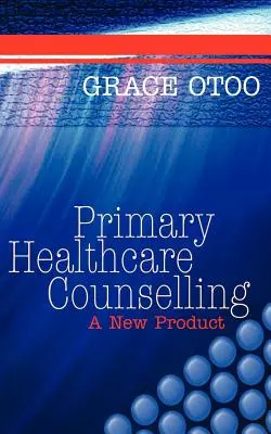 Consiliere în asistența medicală primară: Un nou produs - Primary Healthcare Counselling: A New Product
