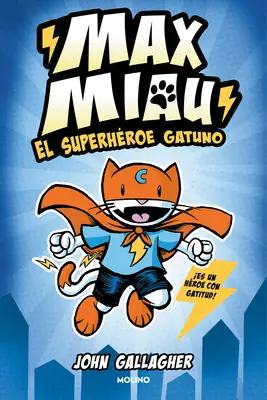 El Superhroe Gatuno / Max Miau Cartea 1: Cruciatul pisicilor - El Superhroe Gatuno / Max Meow Book 1: Cat Crusader