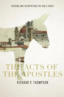 Faptele apostolilor: Reading and Interpreting the Bible series: Reading and Interpreting the Bible series: Citirea și interpretarea Bibliei - The Acts of the Apostles: Reading and Interpreting the Bible series: Reading and Interpreting the Bible series: Reading and Interpreting the Bib