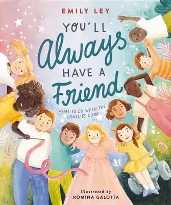 Vei avea întotdeauna un prieten: What to Do When the Lonelies Come - You'll Always Have a Friend: What to Do When the Lonelies Come